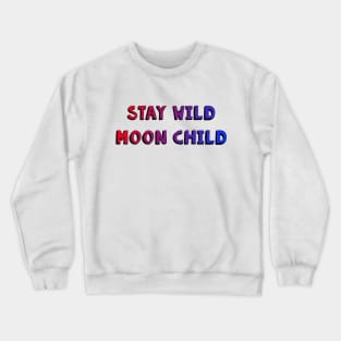 Stay Wild Moon Child Crewneck Sweatshirt